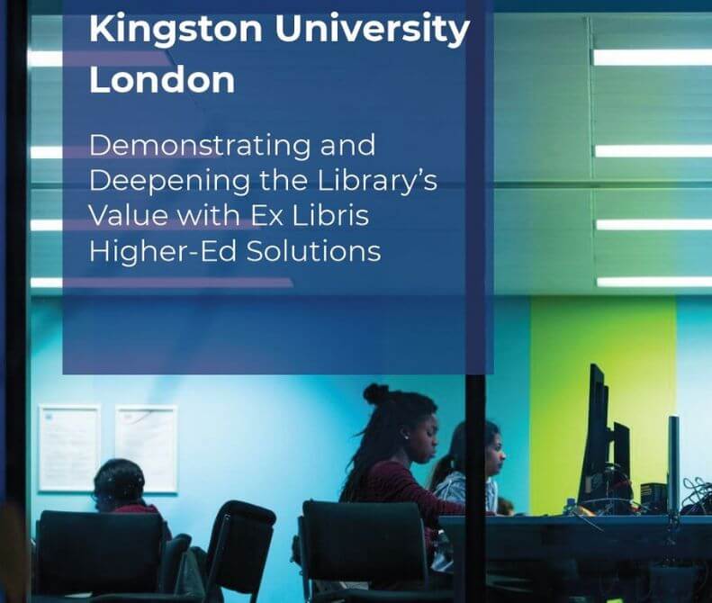 Kingston University Ex Libris Higher Ed Solutions Case Study